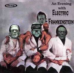 Electric Frankenstein : An Evening With Electric Frankenstein